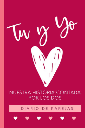 Libro: Tu Y Yo Nuestra Historia Contada Por Los Dos -diario 