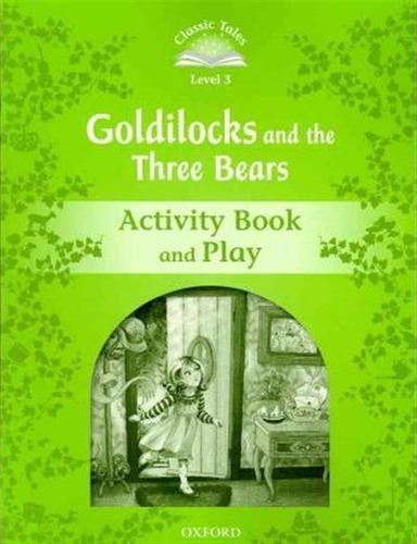 Classic Tales Second Edition: Level 3: Goldilocks And The...