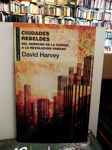 Ciudades Rebeldes - David Harvey