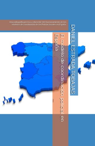 El Modelo De Coordinacion Policial En España: Una Radiografi