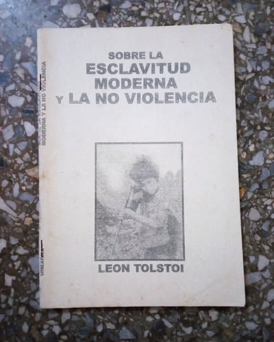 Sobre La Esclavitud Moderna Y La No Violencia - León Tolstoi