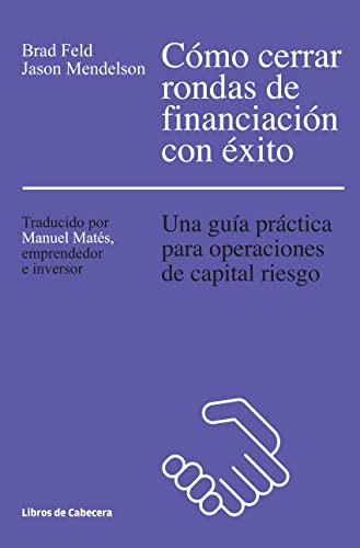 Como Cerrar Rondas De Financiacion Con Exito - Feld Brad Men