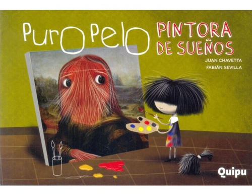 Puro Pelo. Pintora De Sueños - Juan / Sevilla Fabian Chavet