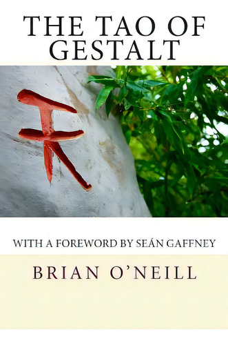 The Tao Of Gestalt: Poetry Creativity And The Rediscovery Of The Child, De O'neill, Brian. Editorial Createspace, Tapa Blanda En Inglés