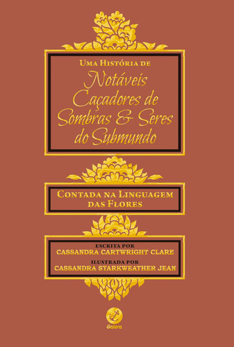 Uma História De Notáveis Caçadores De Sombras E Seres Do Submundo: Contada Na Linguagem Das Flores, De Clare, Cassandra. Editorial Editora Record Ltda., Capa Mole Em Português, 2016