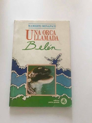 Una Orca Llamada Belen - Mamerto Menapace