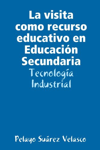 La Visita Como Recurso Educativo En Educacion Secundaria: Te