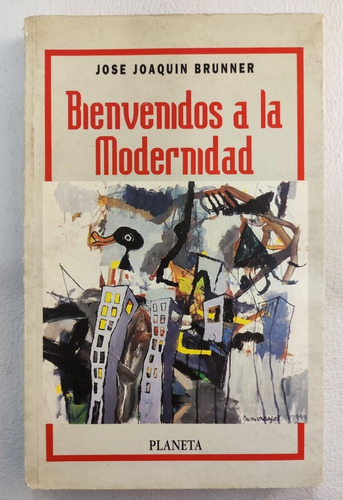 Bienvenidos A La Modernidad. José J Brunner. Sociología  (Reacondicionado)