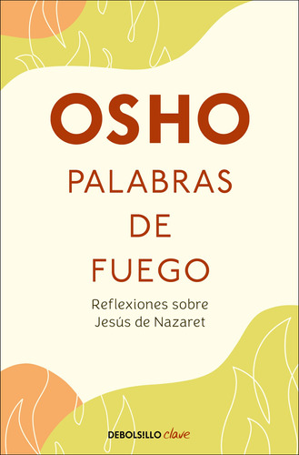 Palabras de fuego: Reflexiones sobre Jesus de Nazaret, de Osho International Foundation. Serie Clave Editorial Debolsillo, tapa blanda en español, 2022