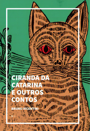 Ciranda Da Catarina E Outros Contos, De Vicentini, Bruno. Editora Urutau Editora Em Português