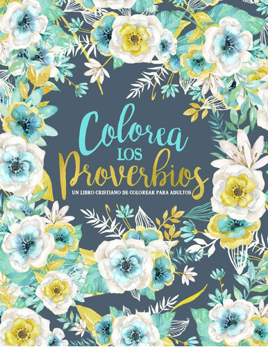 Colorea Los Proverbios: Un Libro Cristiano De Colorear Pa...