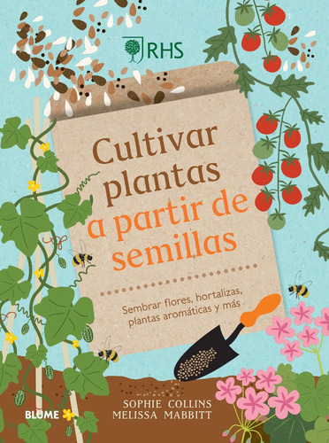 Cultivar Plantas A Partir De Semillas - Sembrar Flores, Hotalizas, Plantas, De Sophie Collins, Melissa Mabbitt Y Royal Horticultural Society. Editorial Blume, Tapa Dura En Español, 2025