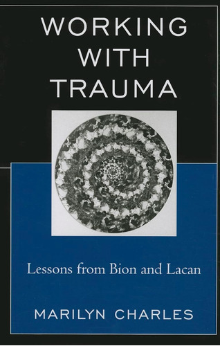 Libro: Working With Trauma: Lessons From Bion And Lacan (new
