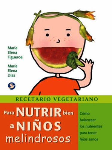 Recetario Vegetariano Para Nutrir Bien A Niños Melindrosos, De Figueroa, María Elena. Editorial Pax Nuevo, Tapa Blanda En Español, 2006