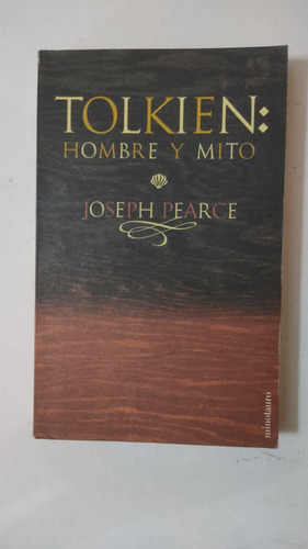 Tolkien :hombre Y Mito-joseph Pearce-ed.minotauro-(a)