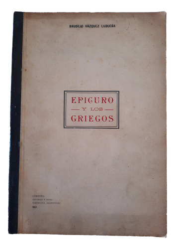 Epicuro Y Los Griegos. Por Baudilio Vázquez Ludueña. (Usado)