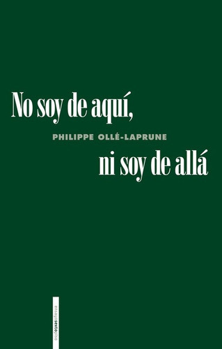 No Soy De Aqui Ni Soy De Alla, De Philippe Ollé-laparune. Editorial Sexto Piso, Tapa Blanda, Edición 1 En Español, 2021