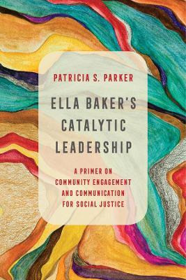 Libro Ella Baker's Catalytic Leadership : A Primer On Com...