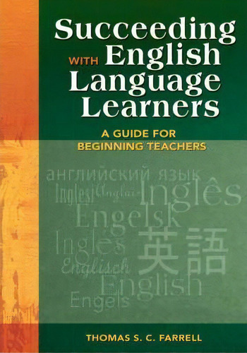 Succeeding With English Language Learners : A Guide For Beginning Teachers, De Thomas S. C. Farrell. Editorial Sage Publications Inc, Tapa Blanda En Inglés
