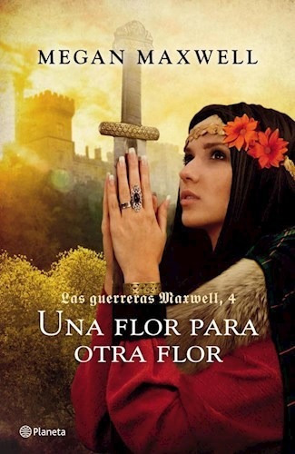 Guerreras Maxwell 4. Una Flor Para Otra Flor, Las, De Maxwell, Megan. Editorial Planeta En Español