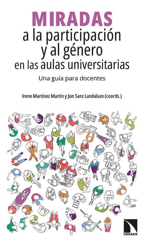 Miradas A La Participacion Y Al Genero En Las Aulas Universi: Una Guía Para Docentes, De Martinez Martin, Irene., Vol. 1. Editorial Los Libros De La Catarata, Tapa Blanda En Español