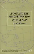 Comprar Japan And The Reconstruction Of East Asia, De Kelly, D.. Editorial Springer Nature, Tapa Dura En Inglés