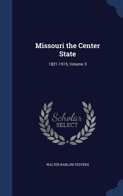 Libro Missouri The Center State: 1821-1915, Volume 3 - St...