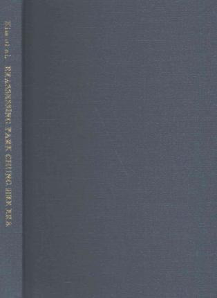 Reassessing The Park Chung Hee Era, 1961-1979 - Hyung-a. ...