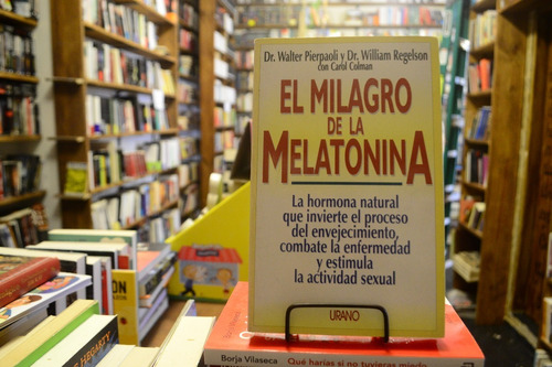 El Milagro De La Melatonina. Dr. W Pierpaoli Y Dr. Regelson