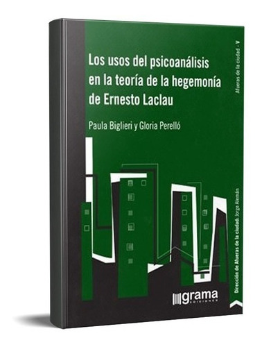 Los Usos Del Psicoanálisis En Ernesto Laclau (gr)