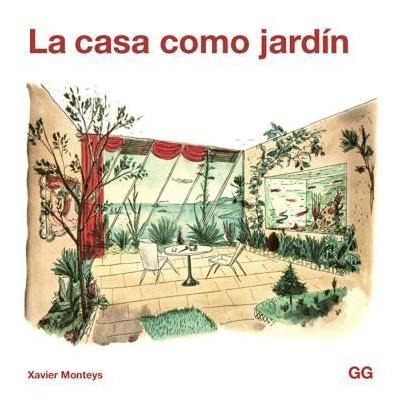 Libro: La Casa Como Jardín - Xavier  Monteys Roig