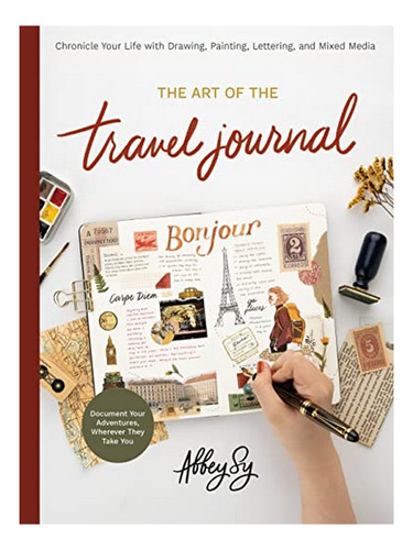 The Art Of The Travel Journal - Abbey Sy. Eb17