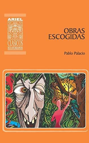 Obras Escogidas: Volume 18 (ariel Clásicos Ecuatorianos)