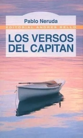  Los Versos Del Capitán -pablo Neruda - Ed. Bello