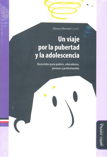 Un Viaje Por La Pubertad Y La Adolescencia - Martani, Silvan