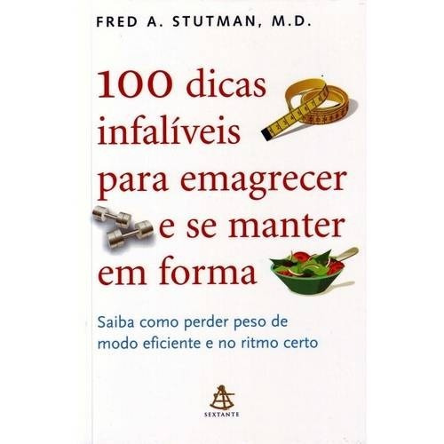 100 Dicas Infaliveis Para Emagrecer E Se Manter Em Forma