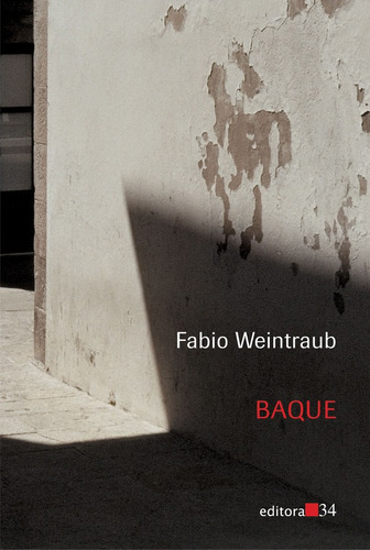 Baque, de Weintraub, Fabio. Editora 34 Ltda., capa mole em português, 2007