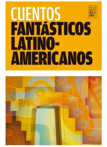Cuentos Fantásticos Latinoamericanos - Autores, Cortázar