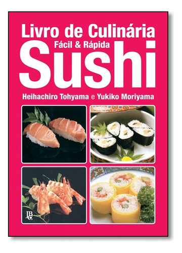 Sushi: Fácil & Rápida, De Moriyama, Yukiko., Vol. 1. Editorial Jbc, Capa Mole Em Português, 2000