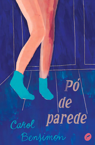 Pó de parede, de Carol Bensimon. Editora DUBLINENSE, capa mole em português