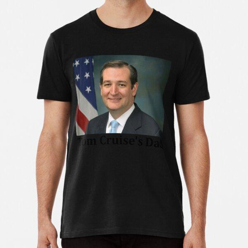 Remera Ted Cruz Es El Padre De Tom Cruise Algodon Premium