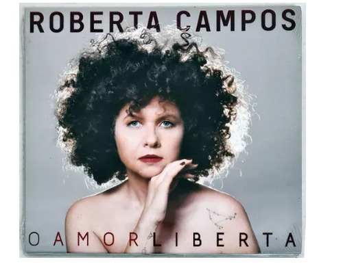 Cd Roberta Campos - O Amor Liberta ( Digipack)