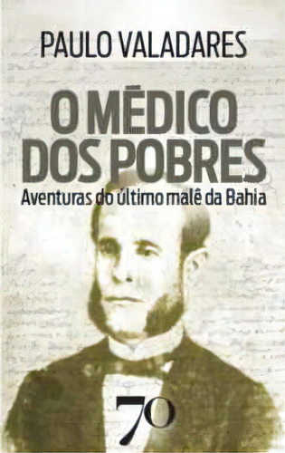 O Médico Dos Pobres, De Valadares Paulo. Editora Edições 70, Capa Mole Em Português