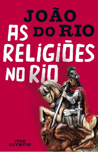 As religiões no Rio, de Rio, João do. Editora José Olympio Ltda., capa mole em português, 2006