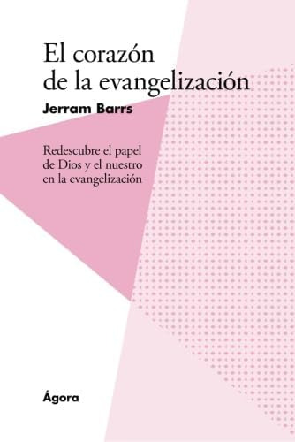 Libro El Corazón De La Evangelización Redescubre El Papel D