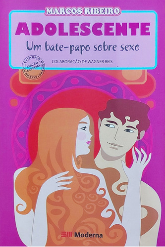 Livro Adolescente: Um Bate-papo Sobre Sexo - Marcos Ribeiro; Wagner Reis [2008]