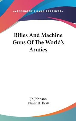 Libro Rifles And Machine Guns Of The World's Armies - Jr ...