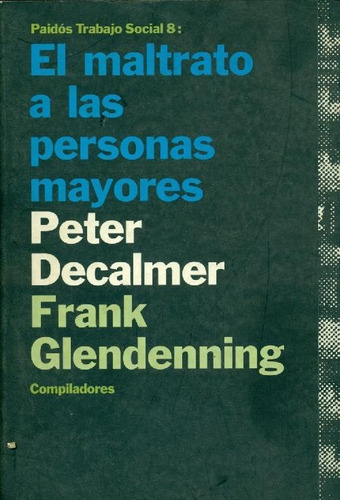 Libro El Maltrato A Las Personas Mayores De Peter Decalmer,