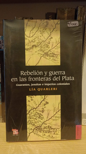 Rebelión Y Guerra En Las Fronteras Del Plata - Quarleri