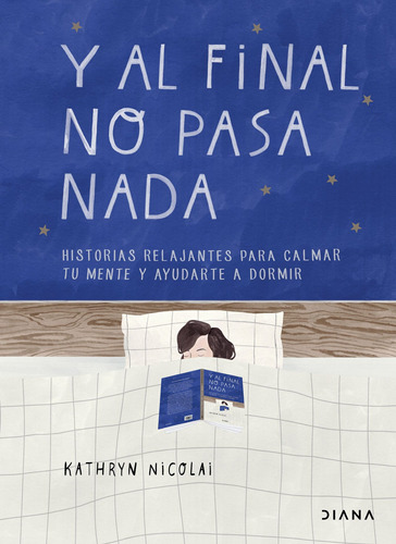 Y al final no pasa nada, de Nicolai, Kathryn. Serie Fuera de colección Editorial Diana México, tapa blanda en español, 2021